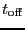 \ensuremath{t_\ensuremath{\mathrm{off}}}