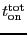 \ensuremath{\ensuremath{t_\ensuremath{\mathrm{on}}}^\ensuremath{\mathrm{tot}}}