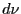 \ensuremath{d\nu}