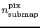 \ensuremath{n_\ensuremath{\mathrm{submap}}^\ensuremath{\mathrm{pix}}}
