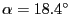 $\ensuremath{\alpha}=
18.4^\circ$