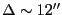 $\ensuremath{\Delta}\sim 12''$