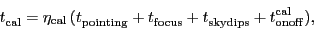 \begin{displaymath}
\ensuremath{t^\ensuremath{\mathrm{}}_\ensuremath{\mathrm{ca...
...ath{t^\ensuremath{\mathrm{cal}}_\ensuremath{\mathrm{onoff}}}),
\end{displaymath}