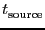 \ensuremath{t^\ensuremath{\mathrm{}}_\ensuremath{\mathrm{source}}}