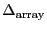 \ensuremath{\Delta^\ensuremath{\mathrm{}}_\ensuremath{\mathrm{array}}}
