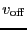 $v_{\ensuremath{\mathrm{off}}}$