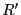 ${R'}$