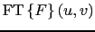 $\mbox{FT}\ensuremath{\displaystyle\left\{ F \right\}}(u,v)$