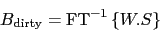 \begin{displaymath}
B_\ensuremath{\mathrm{dirty}} = \mbox{FT}^{-1} \ensuremath{\displaystyle\left\{ W.S \right\}}
\end{displaymath}