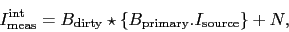 \begin{displaymath}
I_\ensuremath{\mathrm{meas}}^\ensuremath{\mathrm{int}} = B_...
...mathrm{primary}}.I_\ensuremath{\mathrm{source}} \right\}} + N,
\end{displaymath}