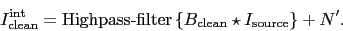 \begin{displaymath}
I_\ensuremath{\mathrm{clean}}^\ensuremath{\mathrm{int}} = \...
...m{clean}} \star I_\ensuremath{\mathrm{source}} \right\}} + N'.
\end{displaymath}